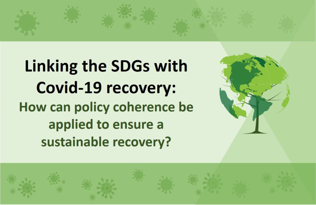 Linking the SDGs with Covid-19 recovery: How can policy coherence be applied to ensure a sustainable recovery?